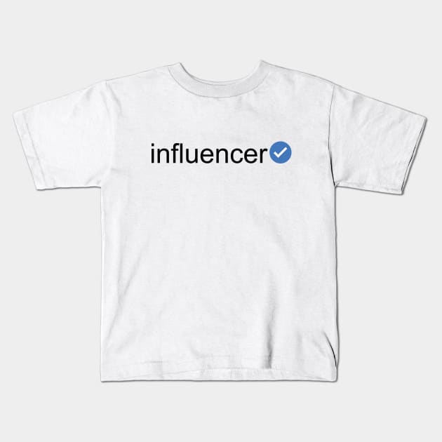 Verified Influencer (Black Text) Kids T-Shirt by inotyler